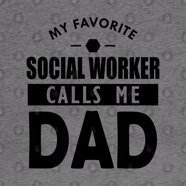 Social worker's dad - My favorite social worker calls me dad by KC Happy Shop